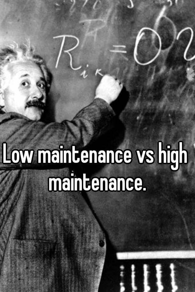 low-maintenance-vs-high-maintenance