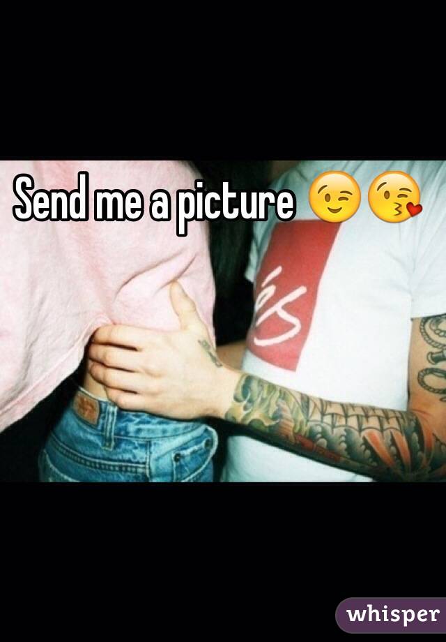 Send me a picture 😉😘