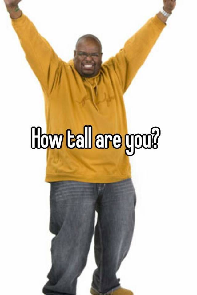 how-tall-are-you