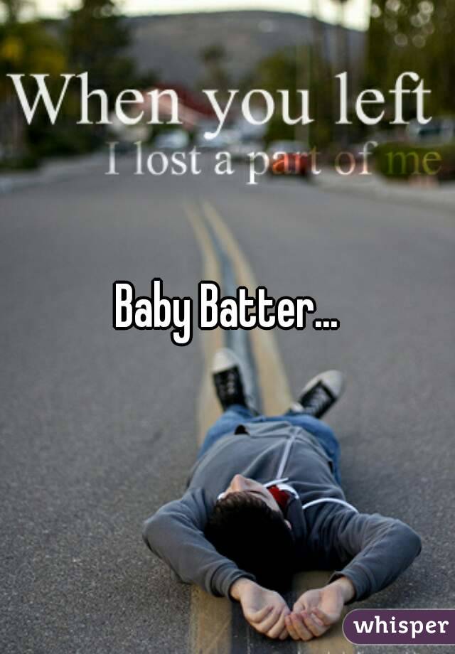 Baby Batter...