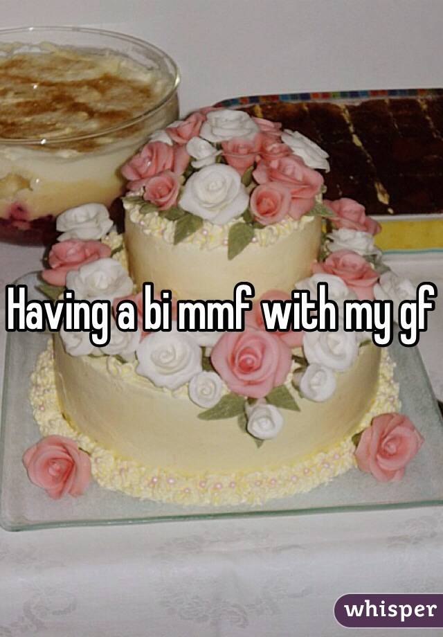 Having a bi mmf with my gf