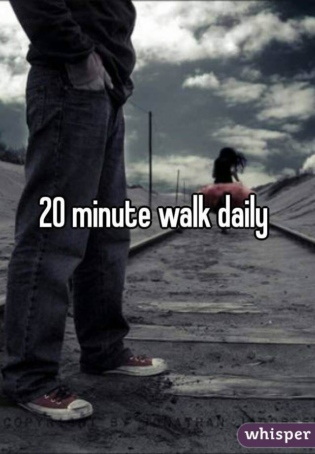 20 minute walk daily 