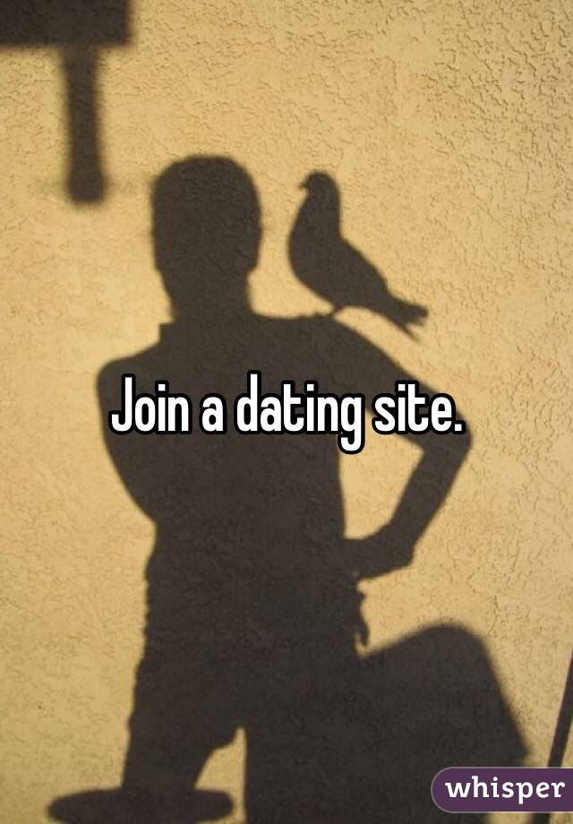 Join a dating site.  