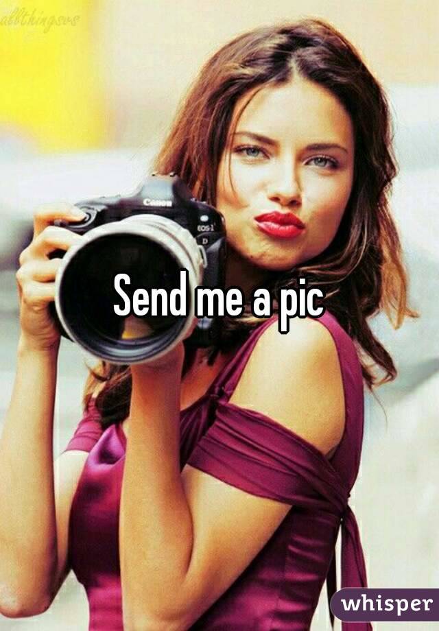 Send me a pic