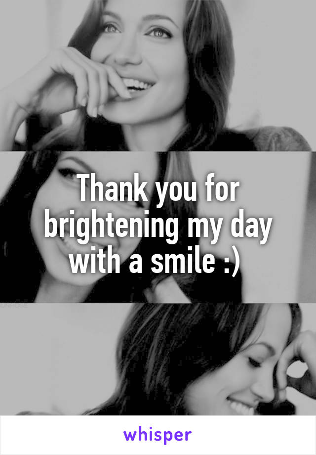 Thank you for brightening my day with a smile :) 