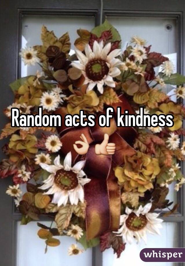 Random acts of kindness 👌👍