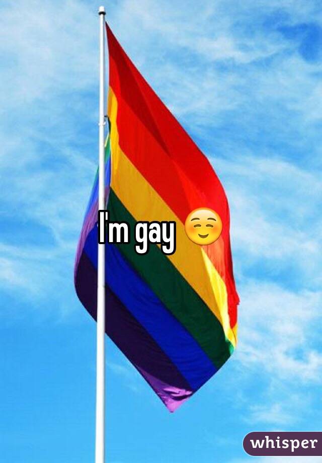 I'm gay ☺️
