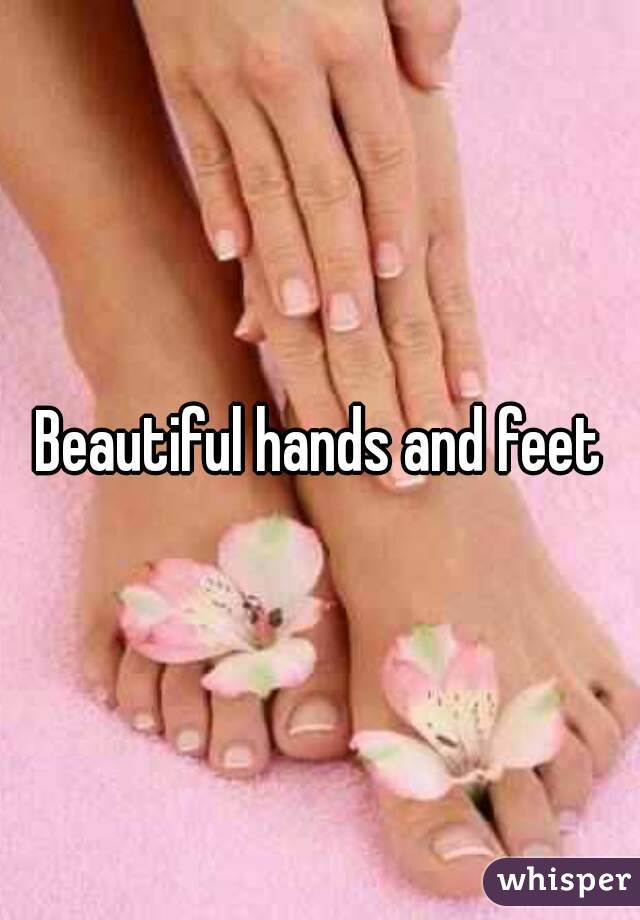 Beautiful hands and feet