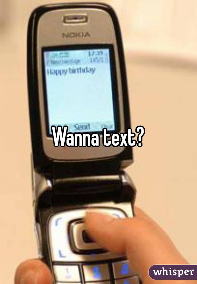 Wanna text?
