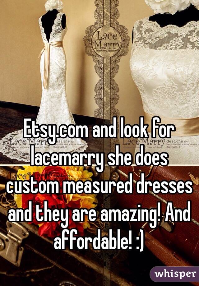 Etsy.com and look for lacemarry she does custom measured dresses and they are amazing! And affordable! :)