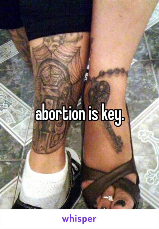 abortion is key. 