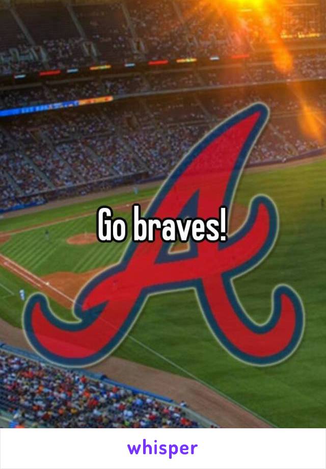 Go braves!