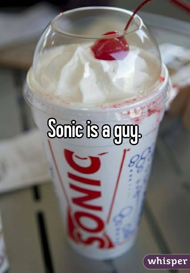 Sonic is a guy.