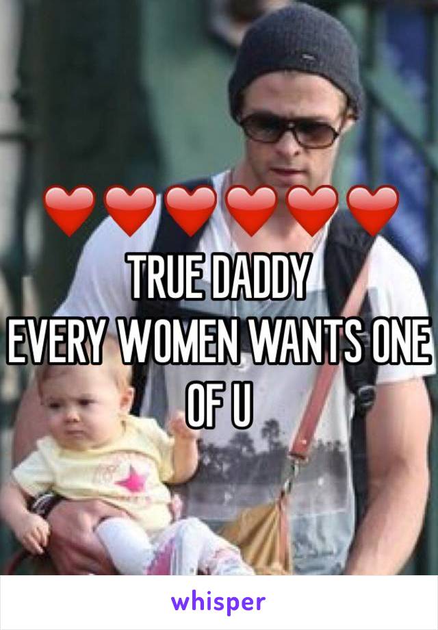 ❤️❤️❤️❤️❤️❤️
TRUE DADDY 
EVERY WOMEN WANTS ONE OF U 