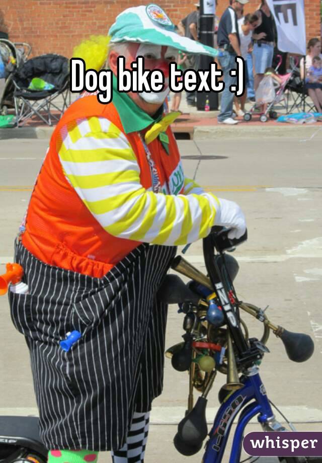Dog bike text :)