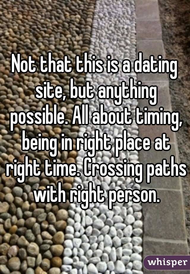 Not that this is a dating site, but anything possible. All about timing, being in right place at right time. Crossing paths with right person.