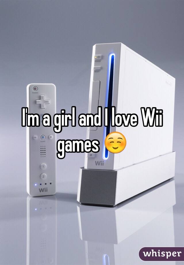 I'm a girl and I love Wii games ☺️