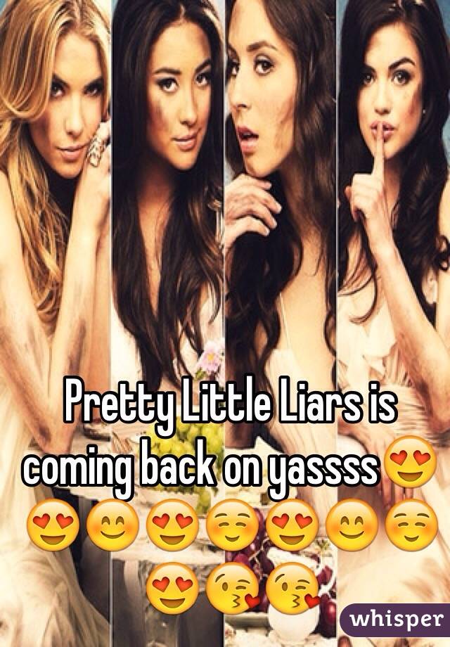 Pretty Little Liars is coming back on yassss😍😍😊😍☺️😍😊☺️😍😘😘