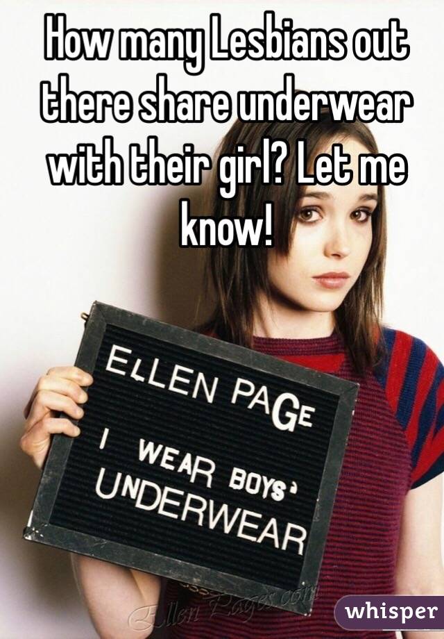 How many Lesbians out there share underwear with their girl? Let me know! 