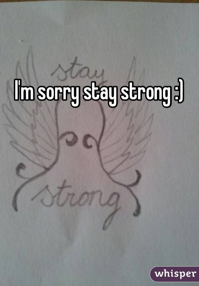 I'm sorry stay strong :)