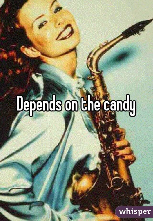 Depends on the candy