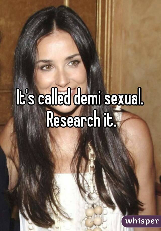 It's called demi sexual. Research it.