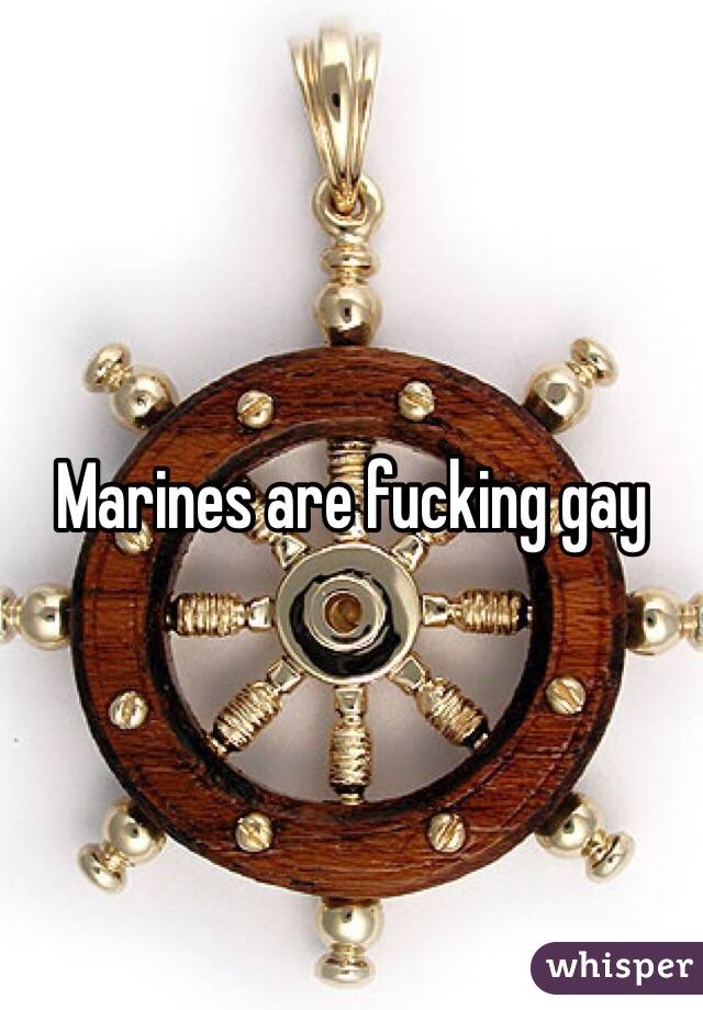Marines are fucking gay