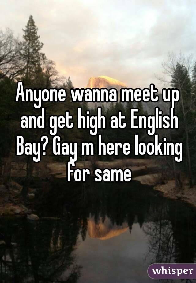 Anyone wanna meet up and get high at English Bay? Gay m here looking for same