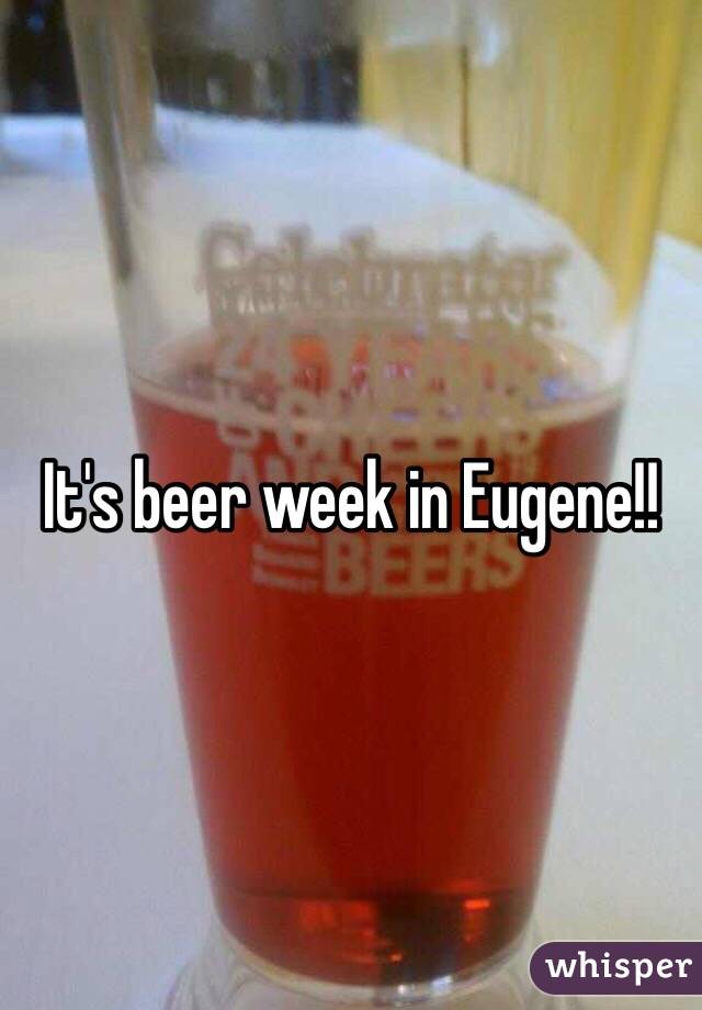 It's beer week in Eugene!!