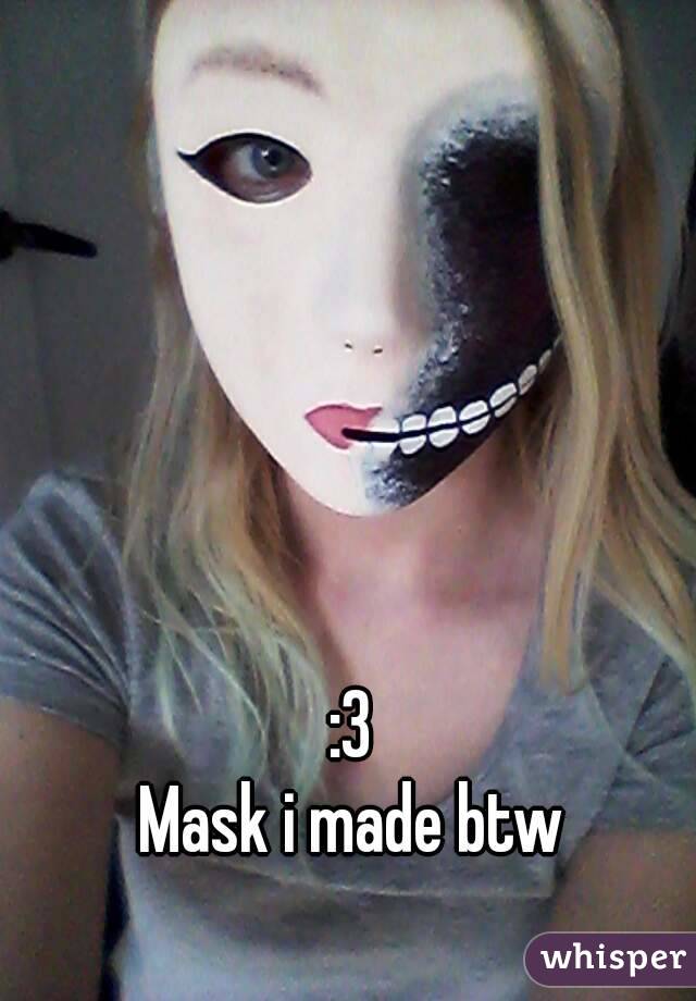:3
Mask i made btw