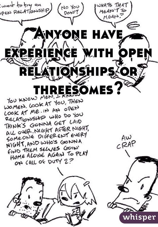 Anyone have experience with open relationships or threesomes?