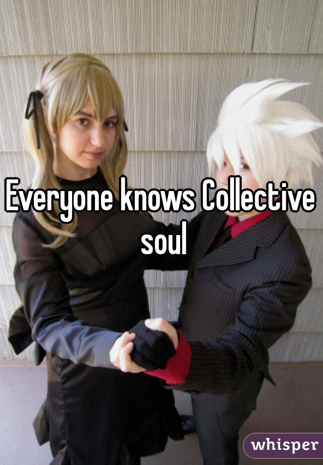 Everyone knows Collective soul