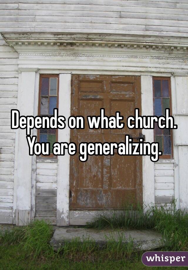 Depends on what church. You are generalizing.