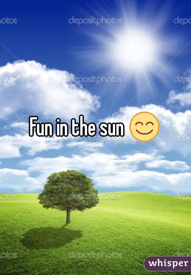 Fun in the sun 😊