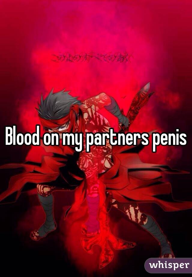 Blood on my partners penis