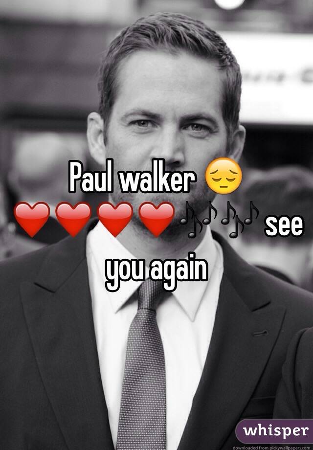 Paul walker 😔❤️❤️❤️❤️🎶🎶 see you again