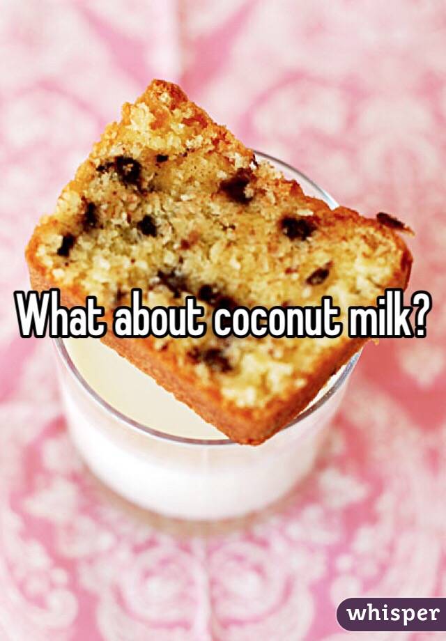 What about coconut milk?
