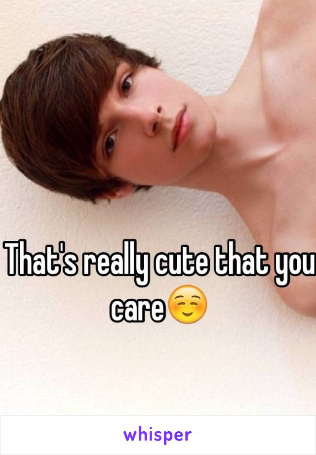 That's really cute that you care☺️