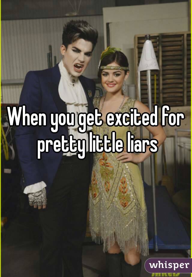 When you get excited for pretty little liars