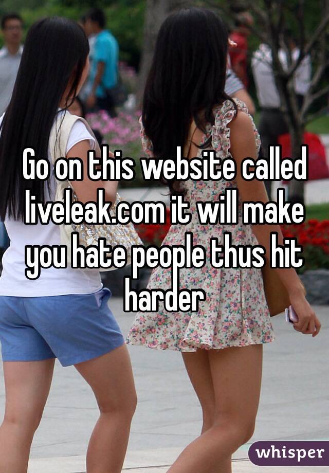 Go on this website called liveleak.com it will make you hate people thus hit harder