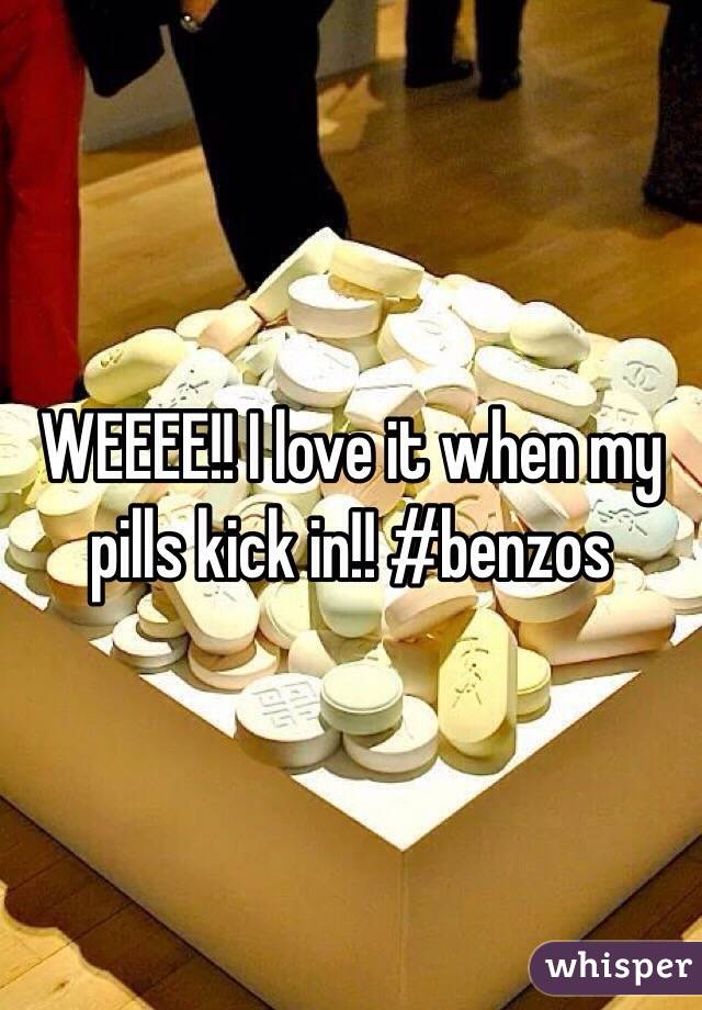 WEEEE!! I love it when my pills kick in!! #benzos