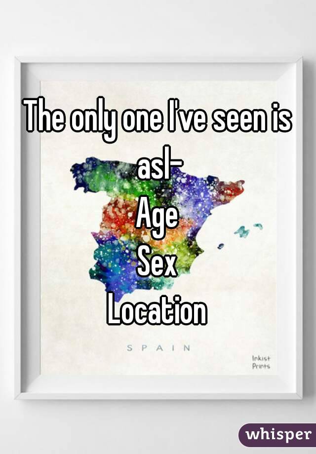 The only one I've seen is asl-
Age
Sex
Location
