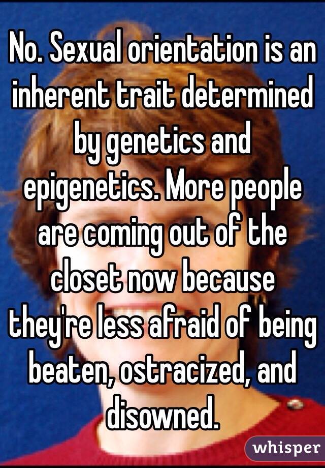 No. Sexual orientation is an inherent trait determined by genetics and epigenetics. More people are coming out of the closet now because they're less afraid of being beaten, ostracized, and disowned.