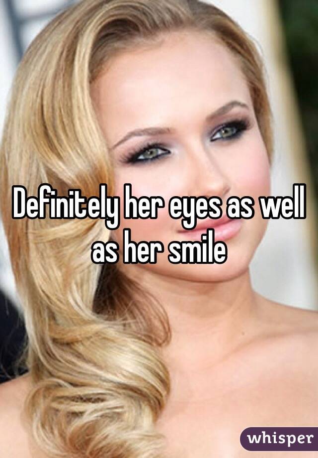 Definitely her eyes as well as her smile