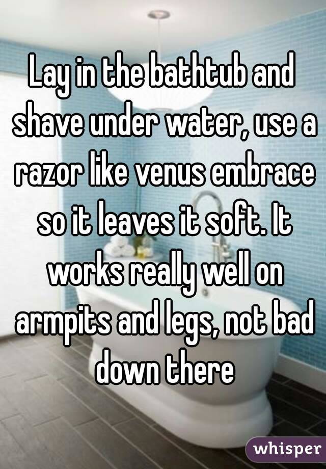 Lay in the bathtub and shave under water, use a razor like venus embrace so it leaves it soft. It works really well on armpits and legs, not bad down there
