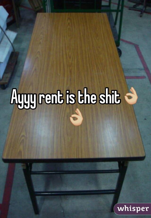 Ayyy rent is the shit👌🏼👌🏼