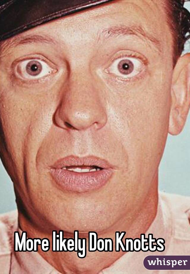 More likely Don Knotts 