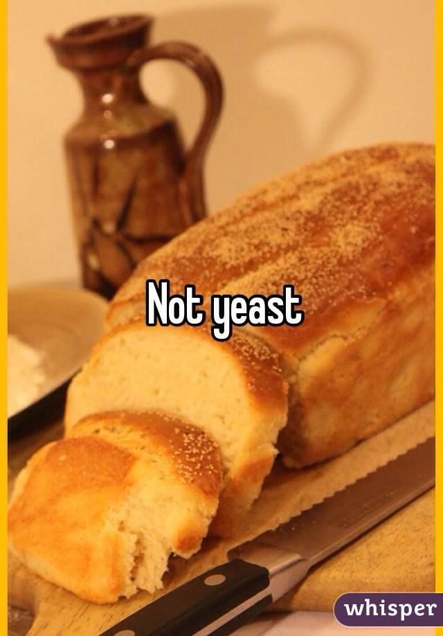 Not yeast