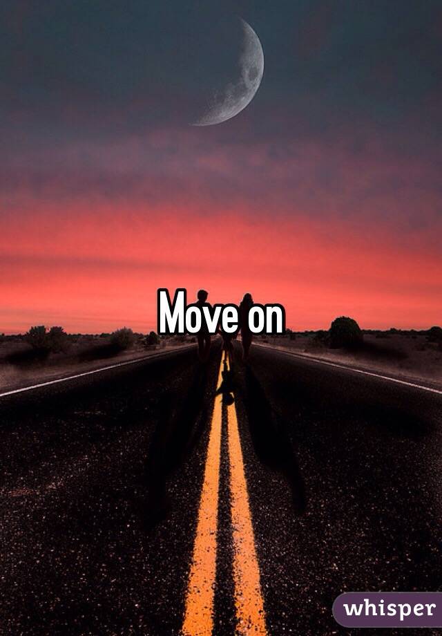 Move on