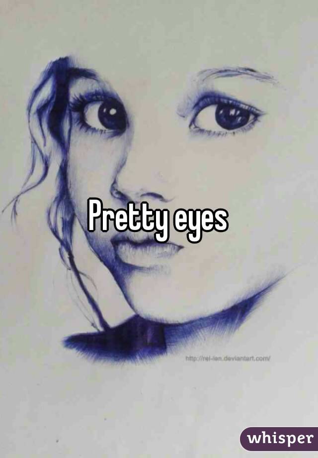Pretty eyes